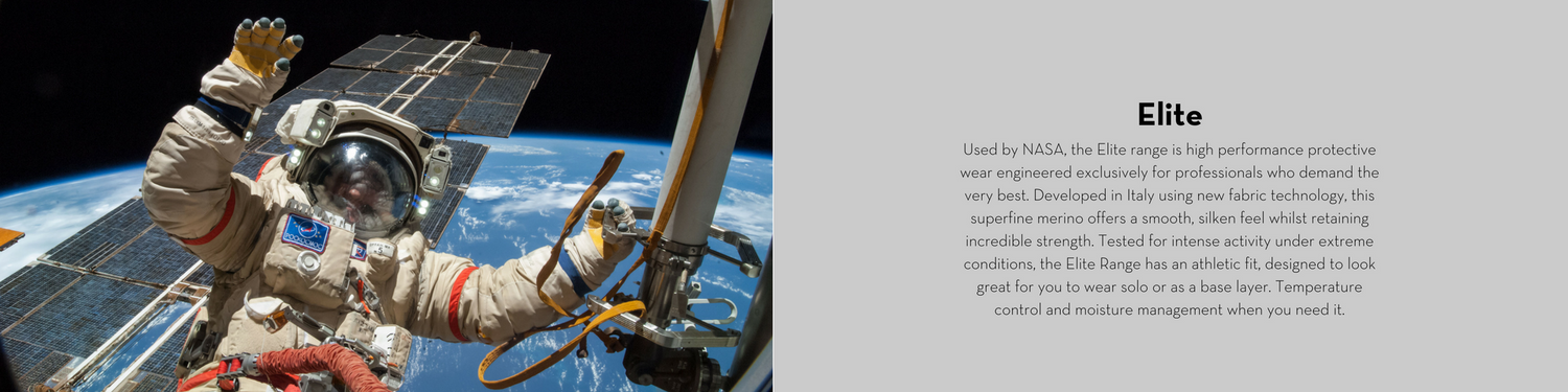 Elite collection, used by NASA, the most advanced merino wool next to skin available.